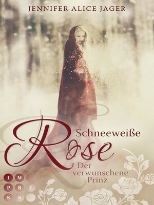 cover image of Schneeweiße Rose. Der verwunschene Prinz (Rosenmärchen 1)